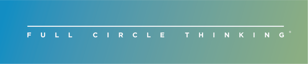 Full Circle Thinking